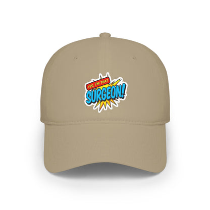 Yes, I'm that surgeon Baseball Cap