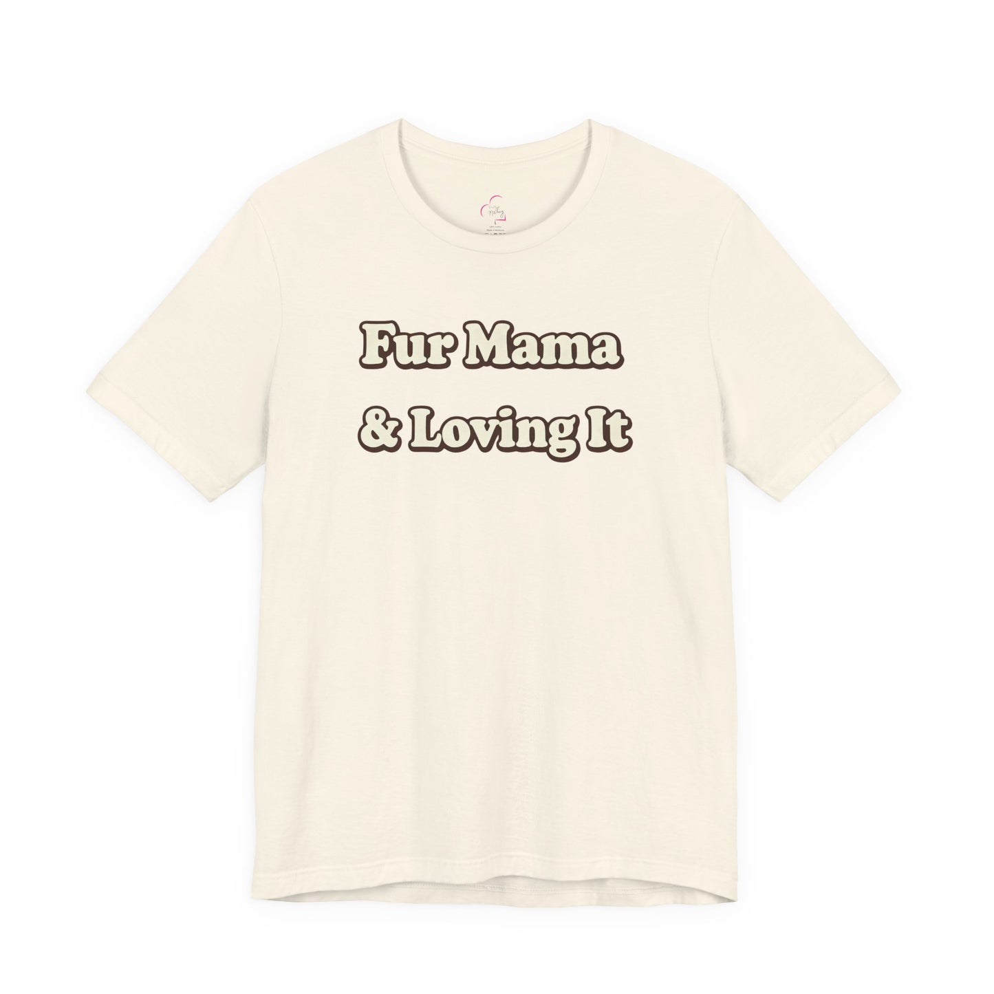 Fur mama & loving it T-shirt
