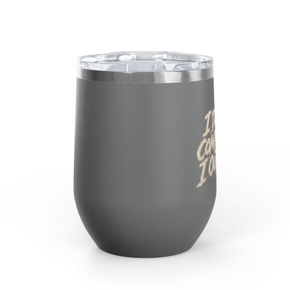 I don't compete I out blend Tumbler