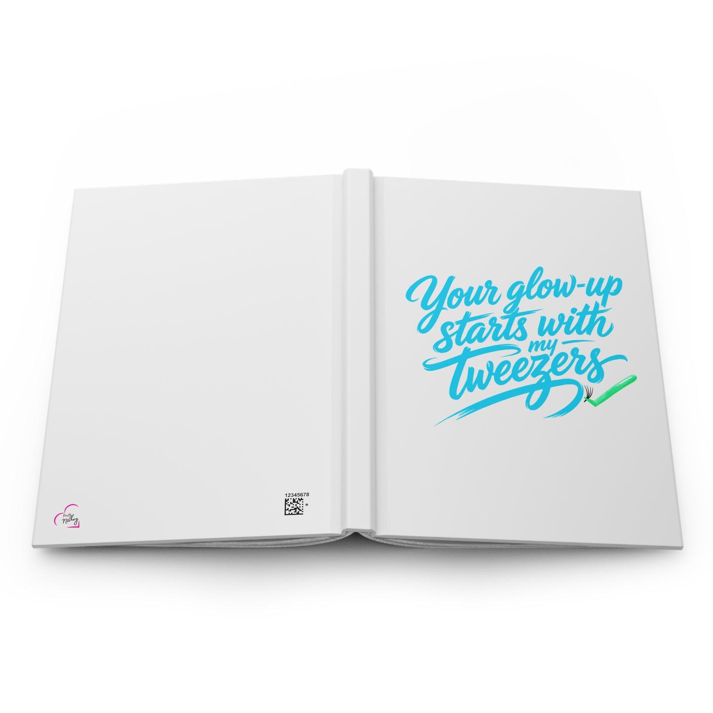 Your glow up starts with my tweezers Hardcover Journal