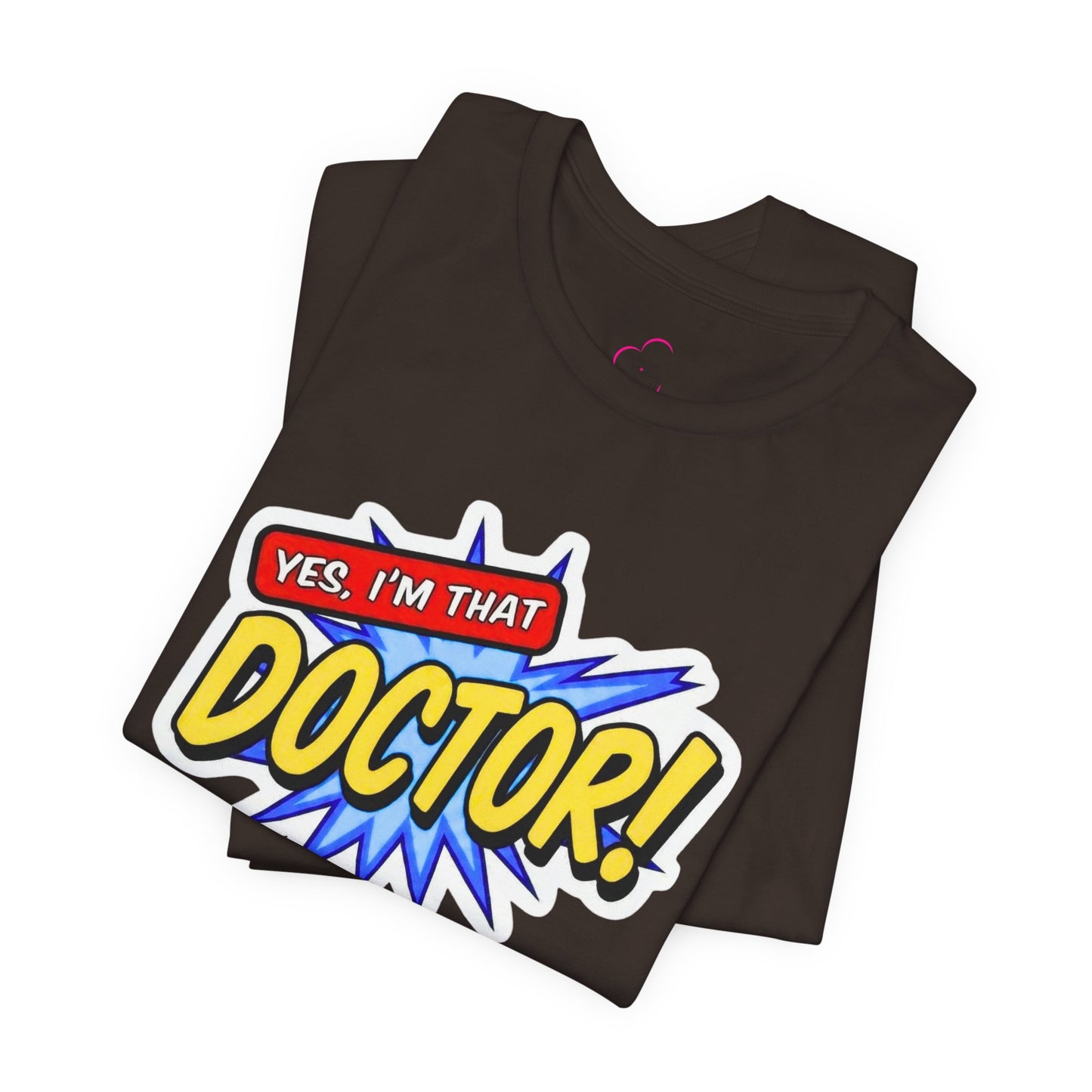Yes, I'm that DOCTOR T-shirt