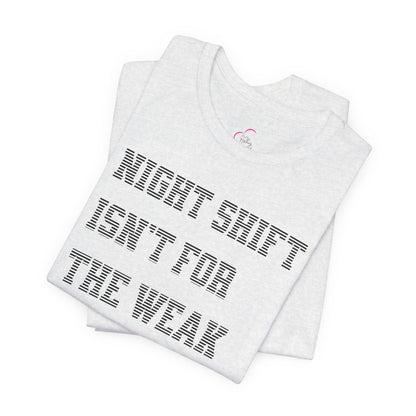Night shift isn't for the weak T-shirt