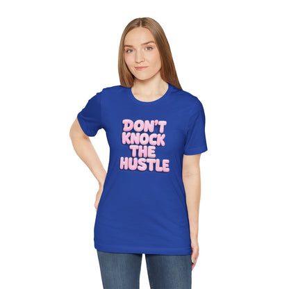 Don't knock the hustle T-shirt