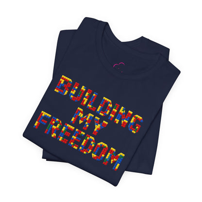 Building my freedom T-shirt