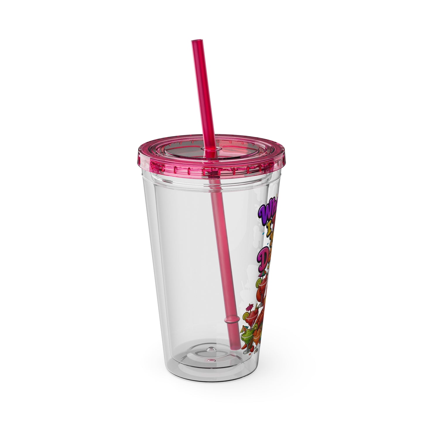 What diet? I thought you said daiquiri Clear Insulated Cup