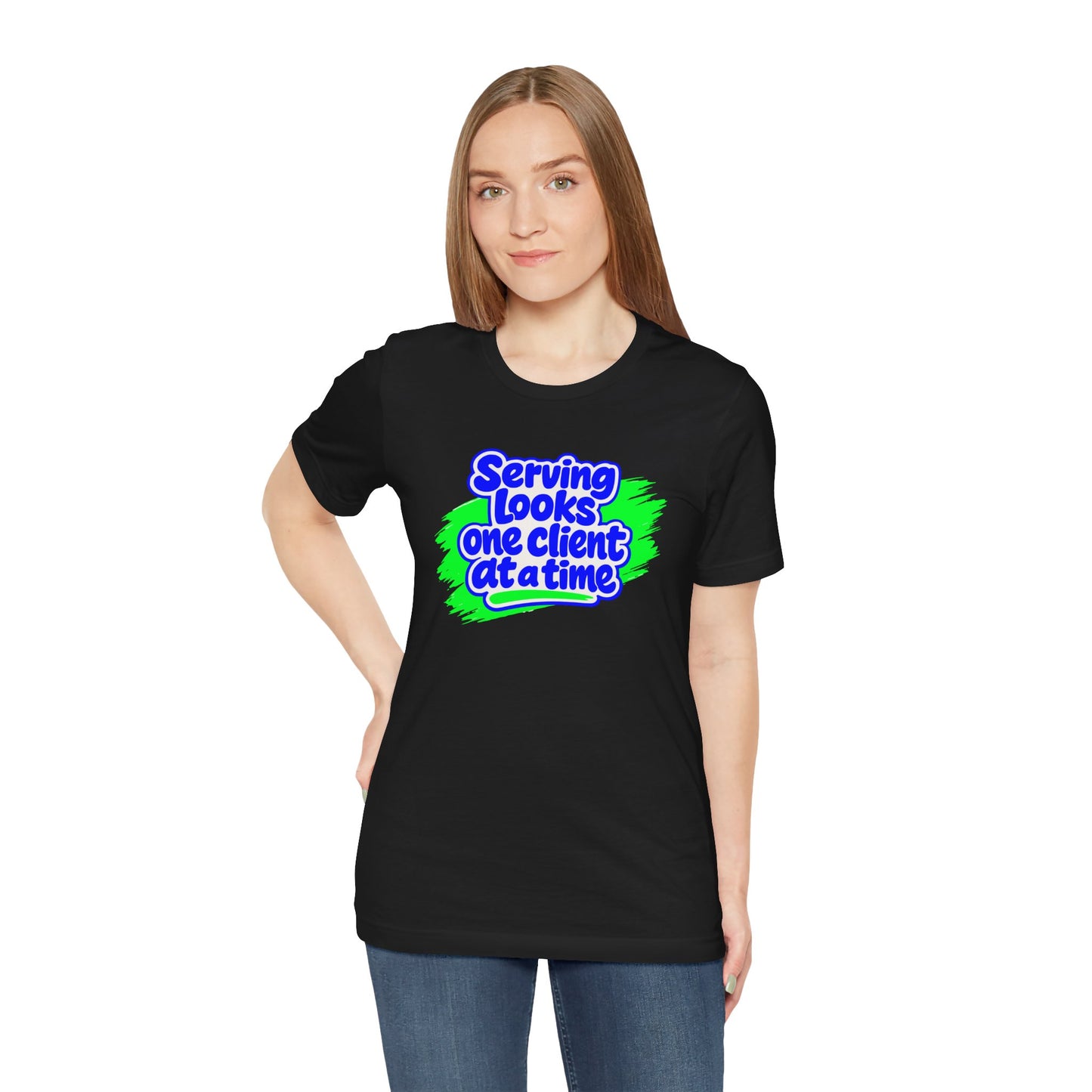 Serving looks one client at a time T-shirt