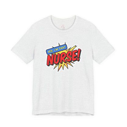 Yes, I'm that NURSE T-shirt