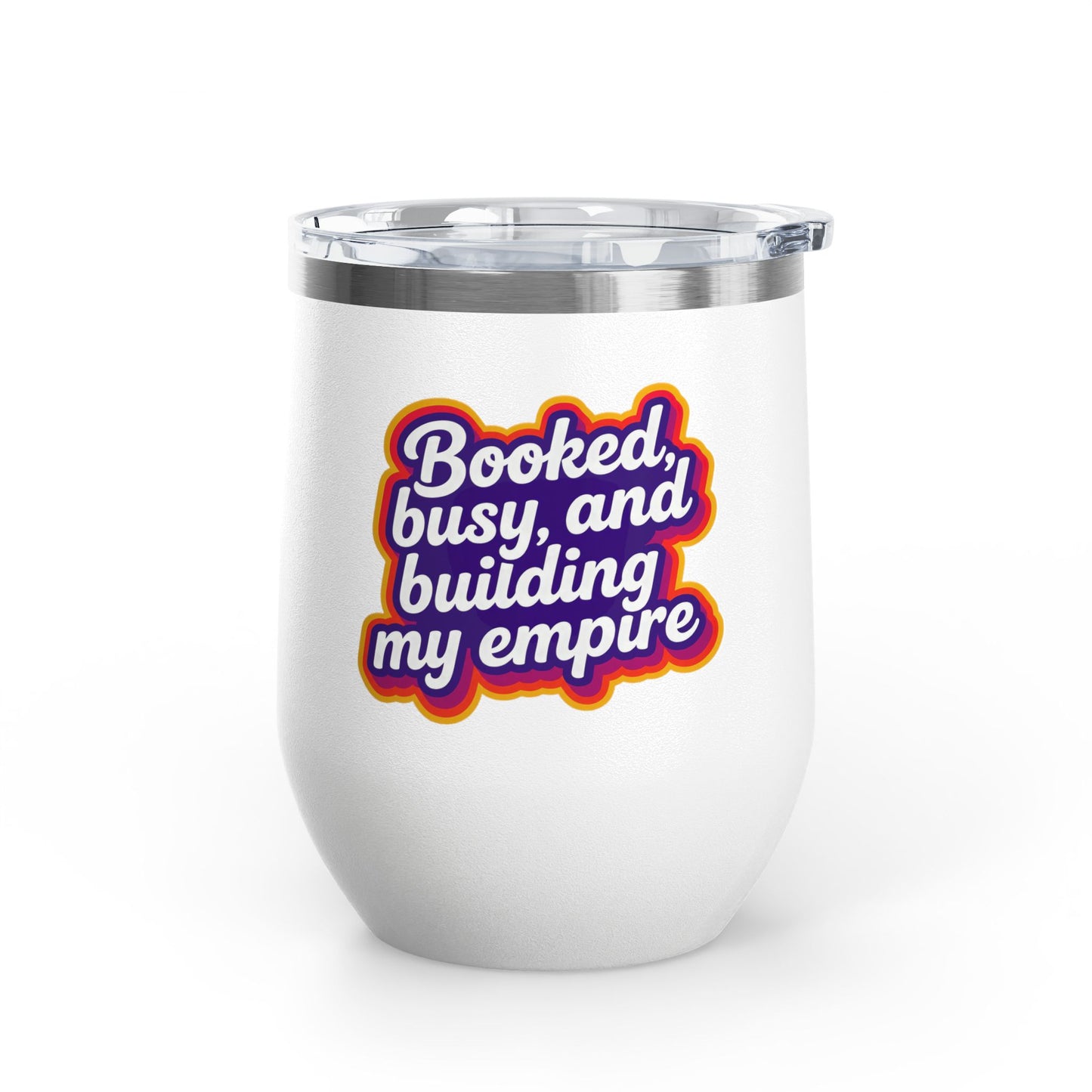 Booked, busy, and building my empire Tumbler