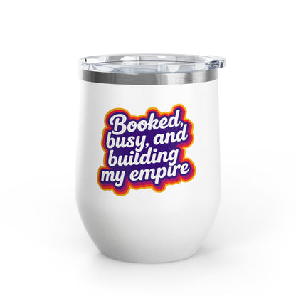 Booked, busy, and building my empire Tumbler