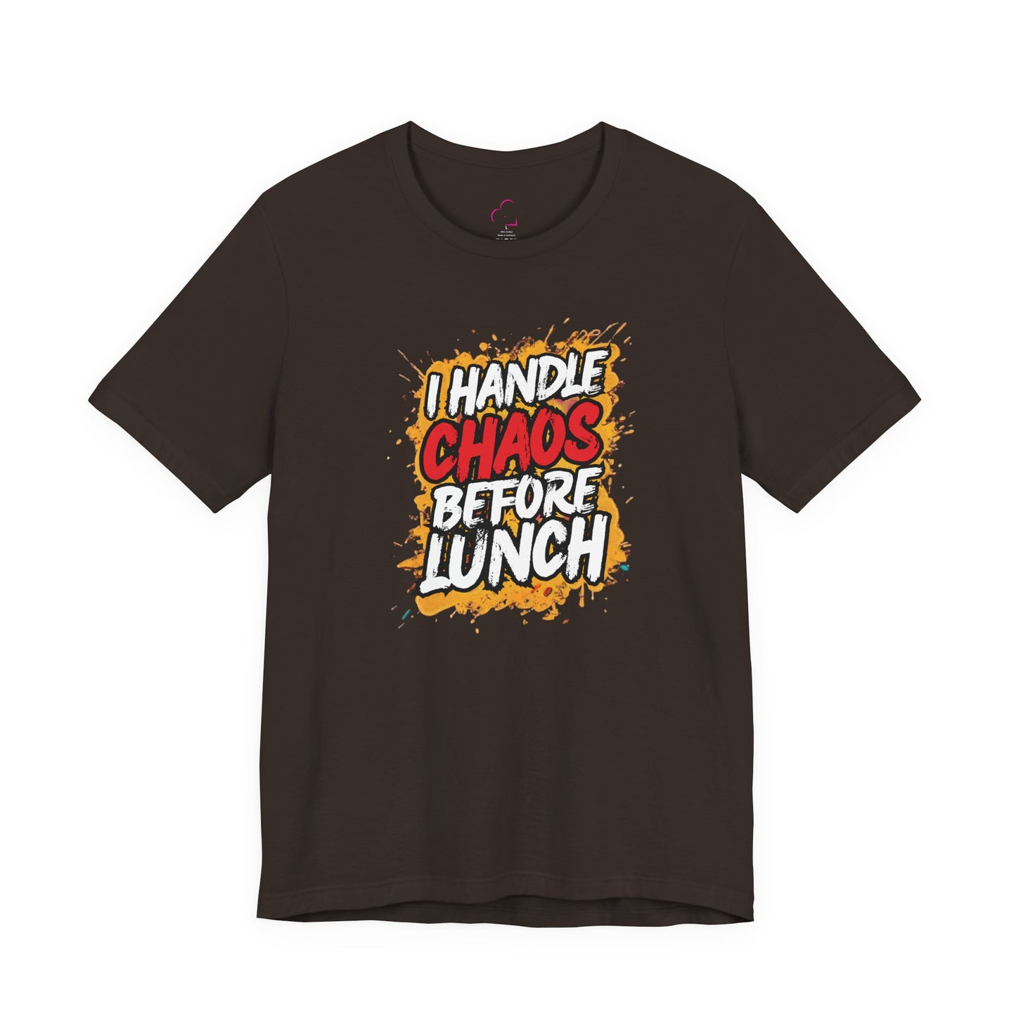 I handle chaos before lunch T-shirt