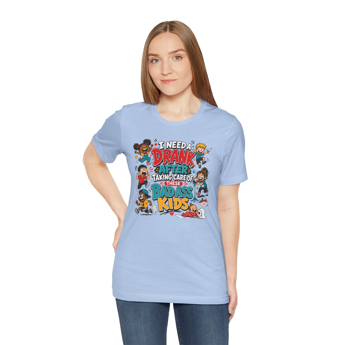 I need a drank after taking care of these bad ass kids T-shirt