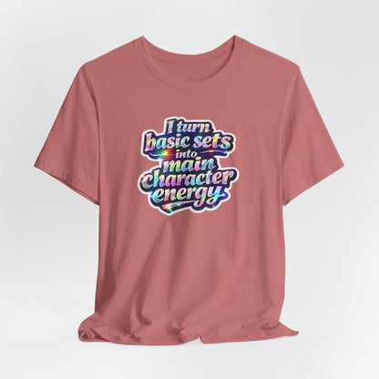 I turn basic sets into main character energy T-shirt