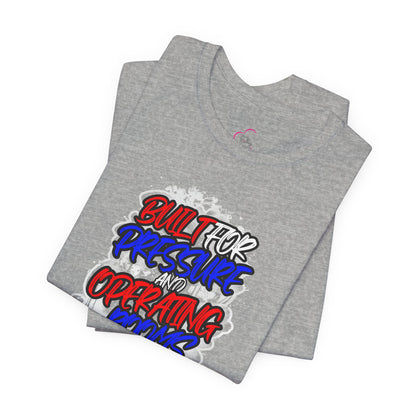 Built for pressure and operating rooms T-shirt