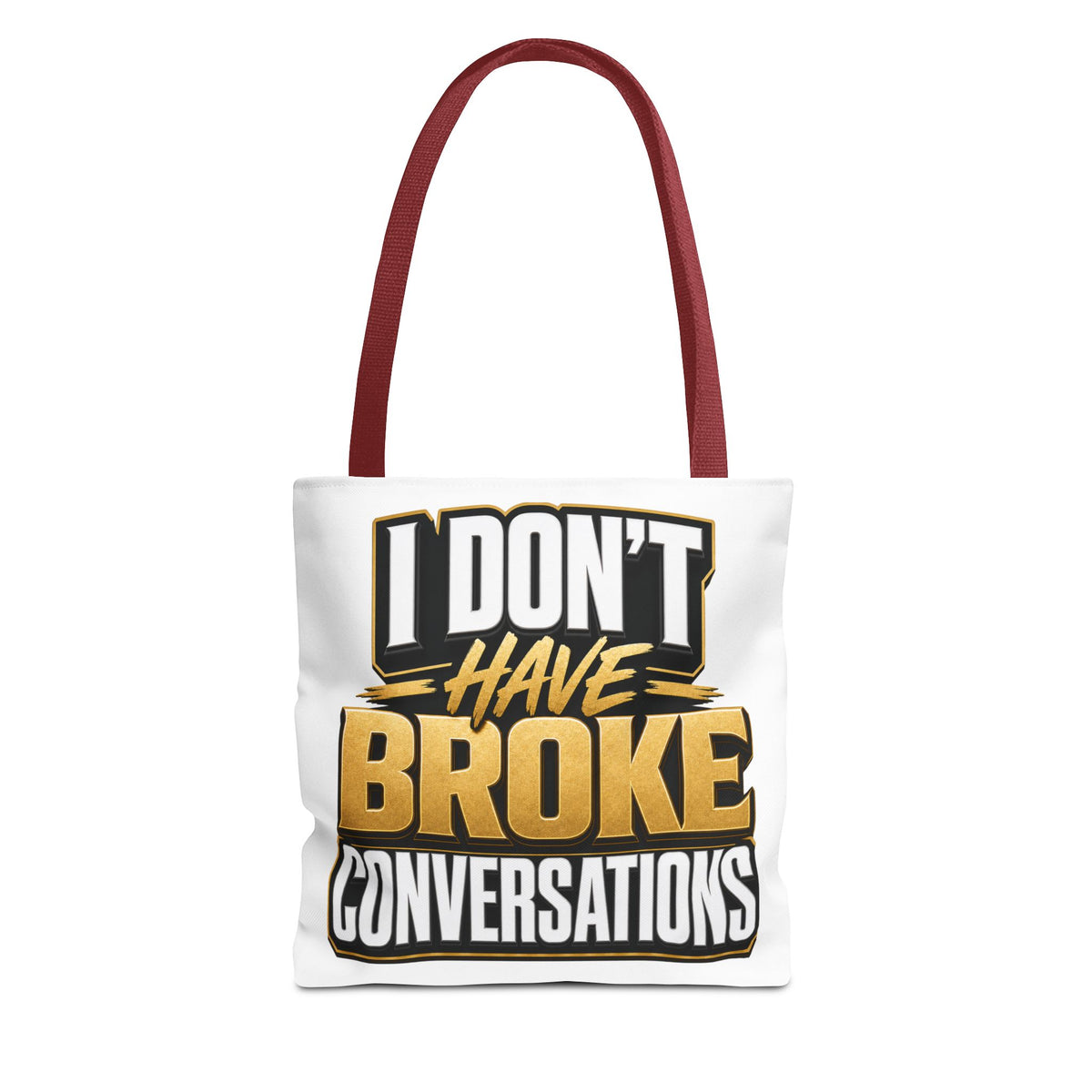 I don't have broke conversations Tote Bag