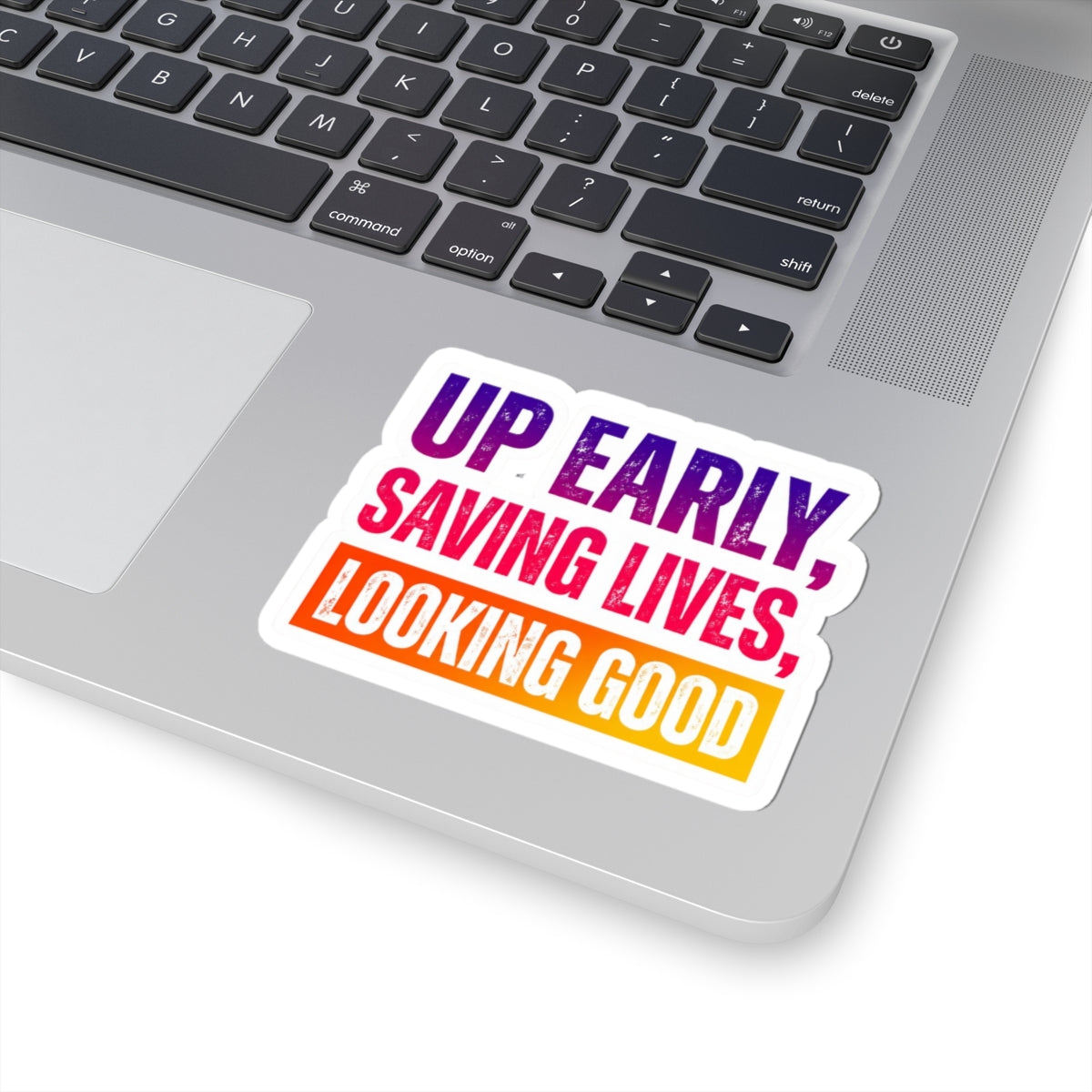 Up early, saving lives, looking good Sticker
