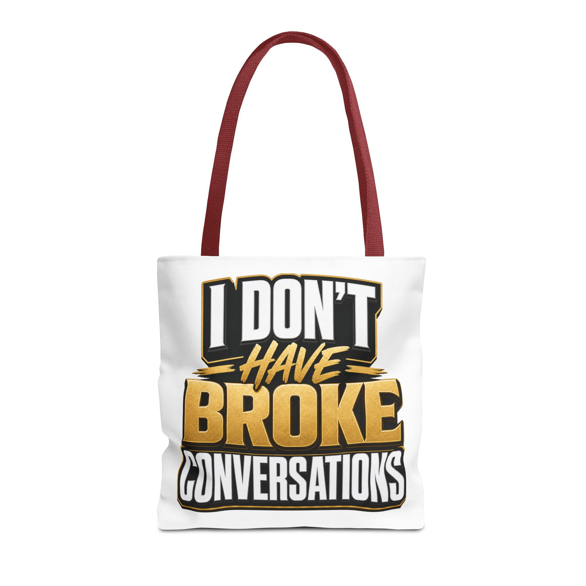 I don't have broke conversations Tote Bag