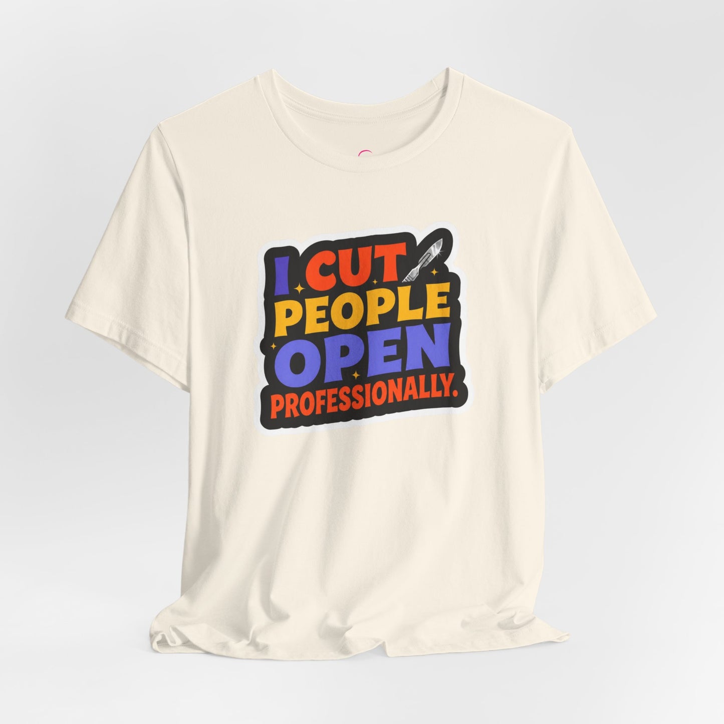 I cut people open professionally T-shirt
