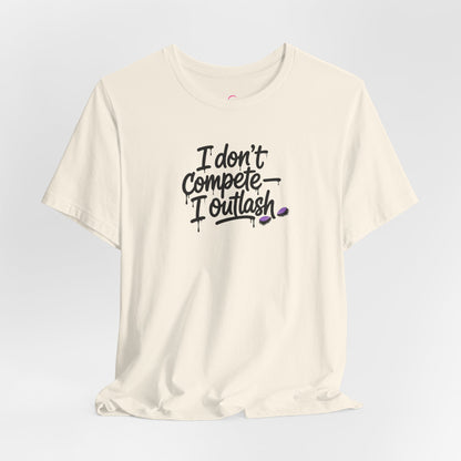 I don't compete I outlash T-shirt