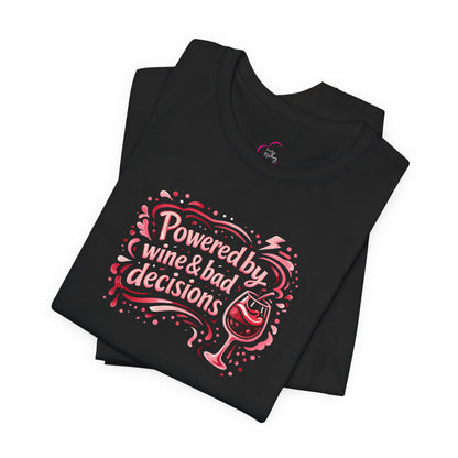 Powered by wine and bad decisions T-shirt