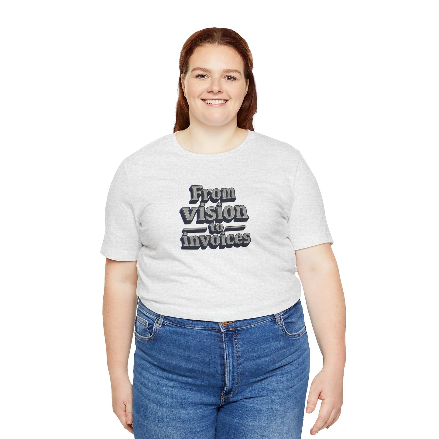 From vision to invoices T-shirt