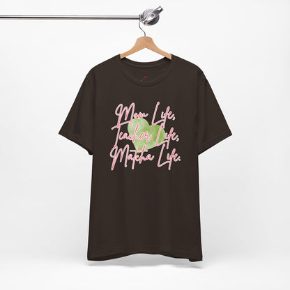 Mom Life Teacher Life Matcha Life T-Shirt