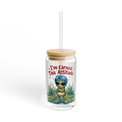 I've earned this attitude Sipper Glass