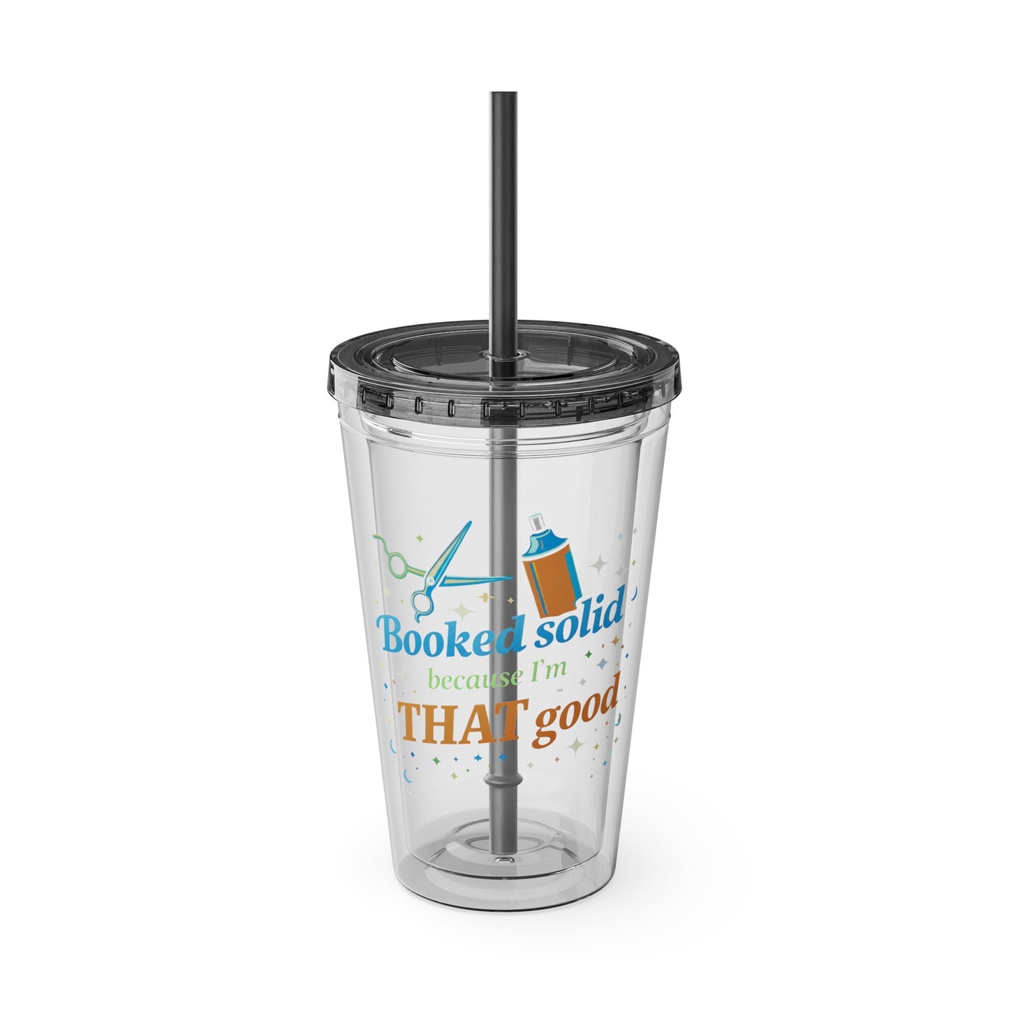Booked solid because I'm THAT good Clear Insulated Cup