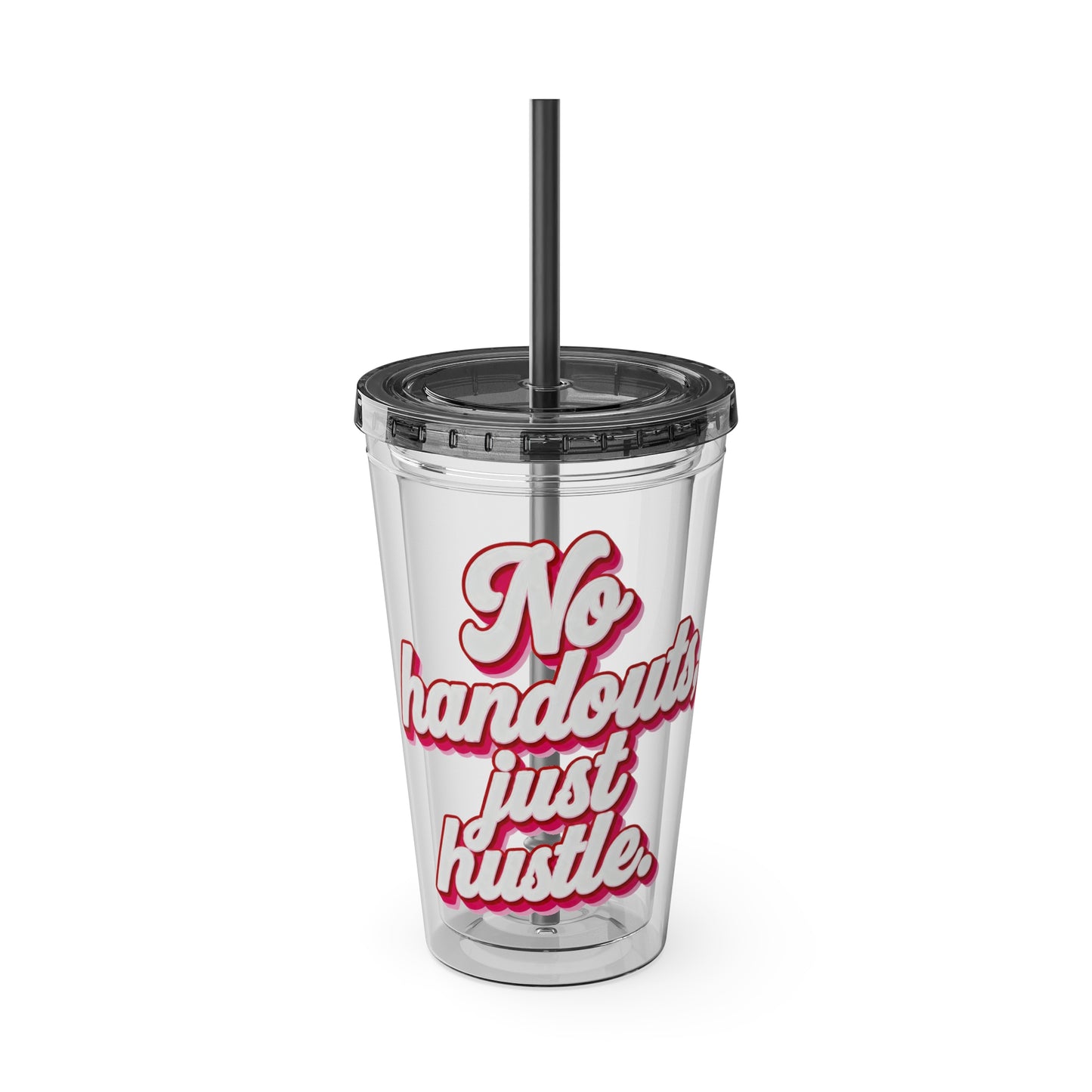 No handouts, just hustle. Insulated Cup