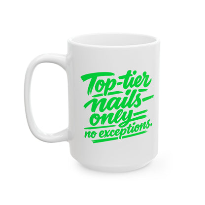 Top-tier nails only no exceptions Mug
