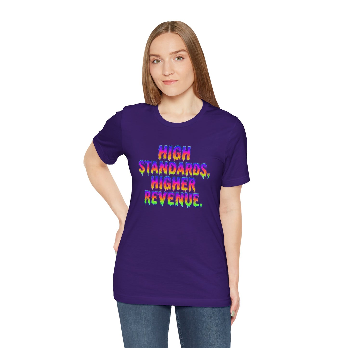 High standards, higher revenue. T-shirt