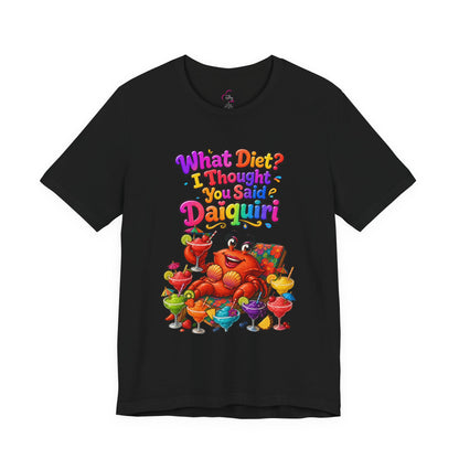 What diet? I thought you said daiquiri T-shirt