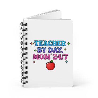 Teacher by day mom 24/7 Journal