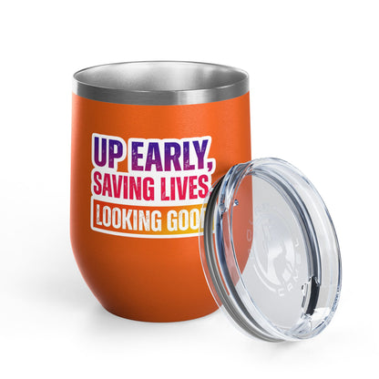 Up early, saving lives, looking good Tumbler