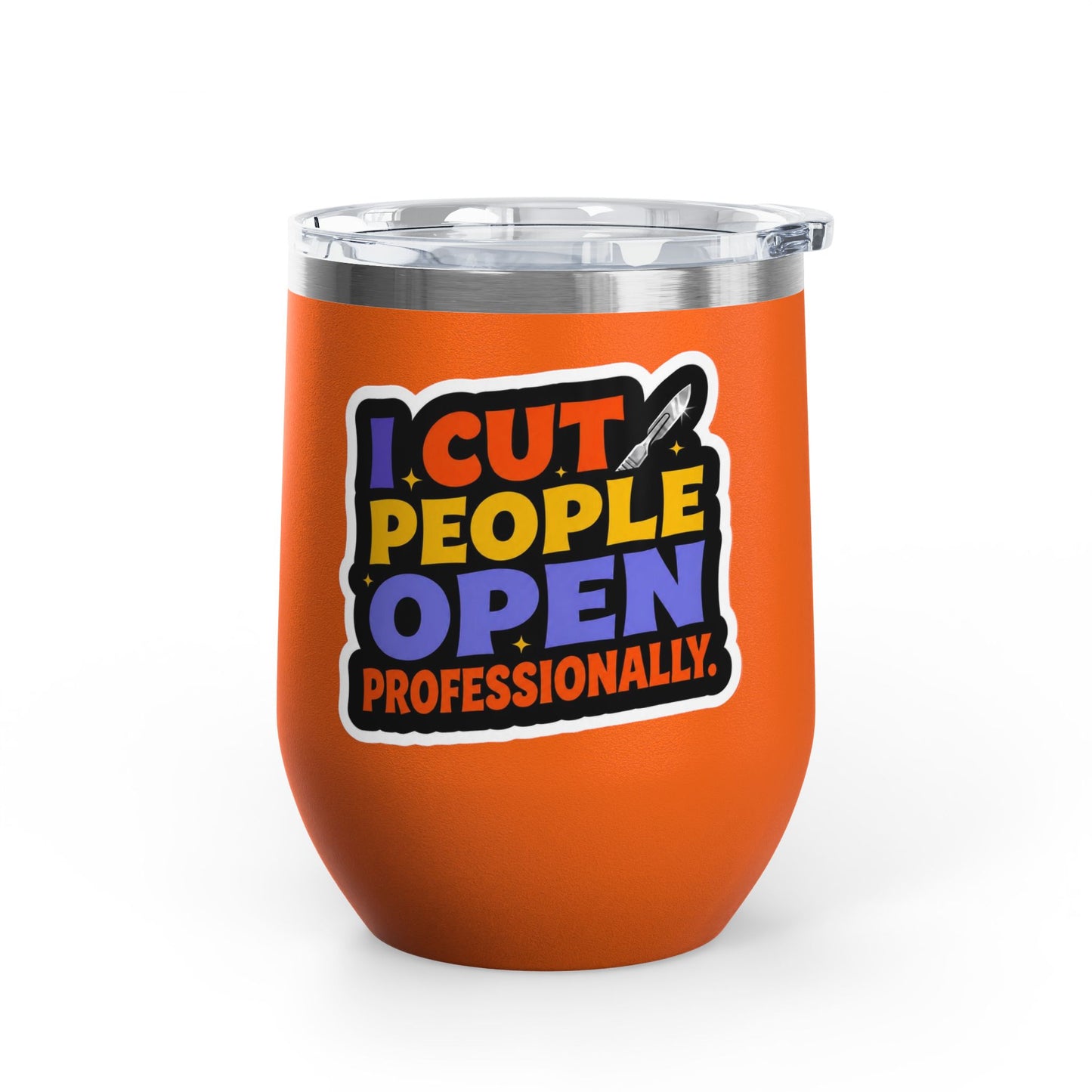 I cut people open professionally Tumbler