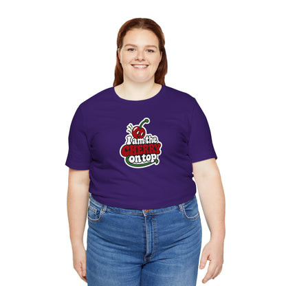 I am the cherry on top T-shirt