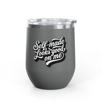 Self-made looks good on me Tumbler