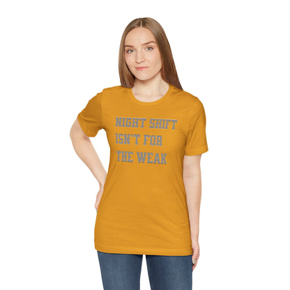 Night shift isn't for the weak T-shirt