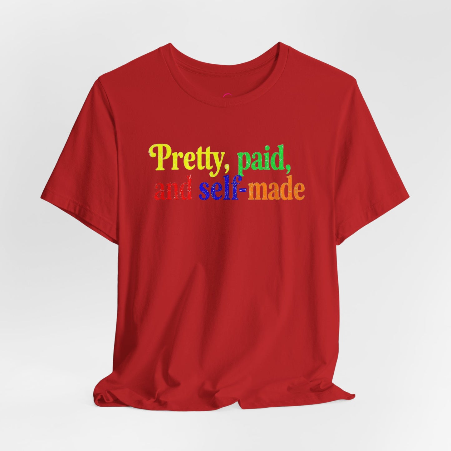 Pretty, paid, and self-made T-shirt