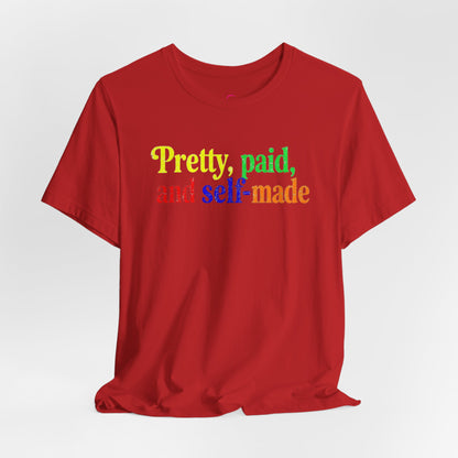 Pretty, paid, and self-made T-shirt