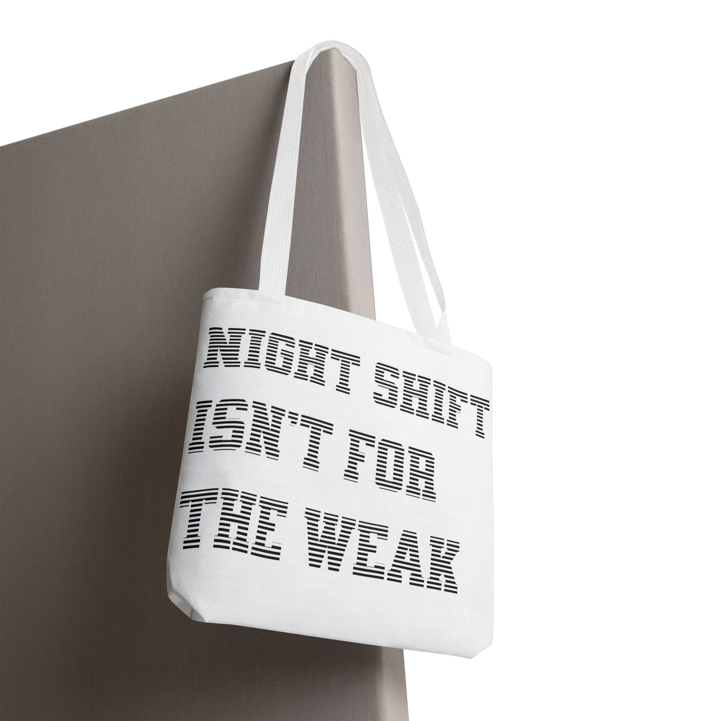 Night shift isn't for the weak Tote Bag