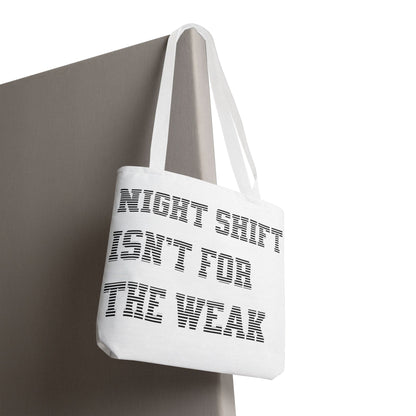 Night shift isn't for the weak Tote Bag