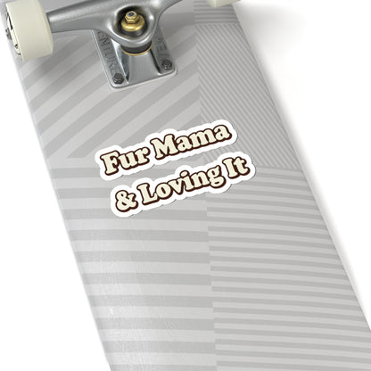 Fur mama & loving it Sticker