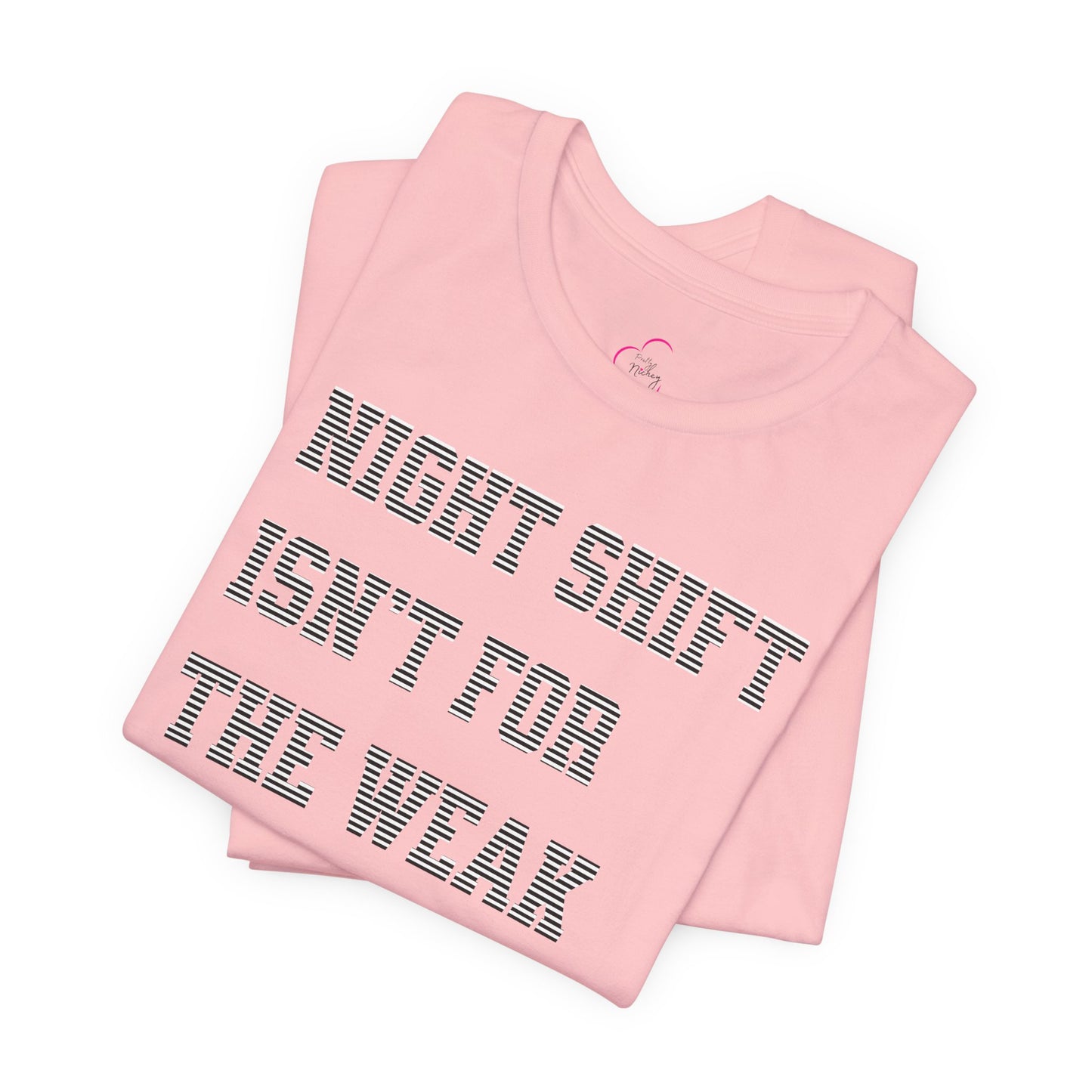 Night shift isn't for the weak T-shirt