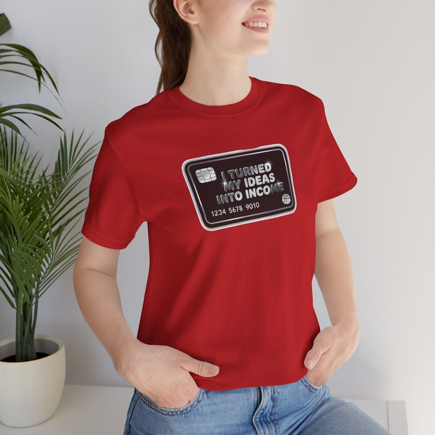 I turned my ideas into income T-shirt