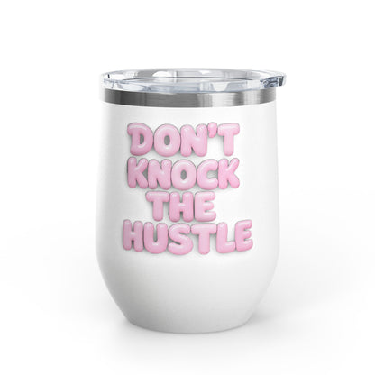 Don't knock the hustle Tumbler