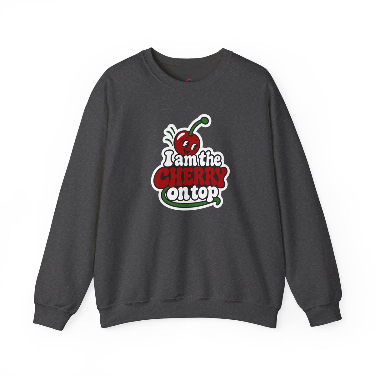 I am the cherry on top Sweatshirt