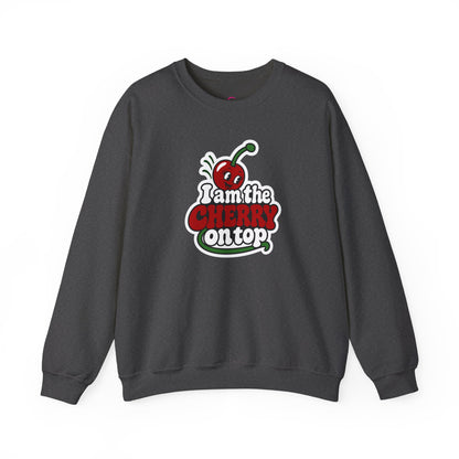 I am the cherry on top Sweatshirt