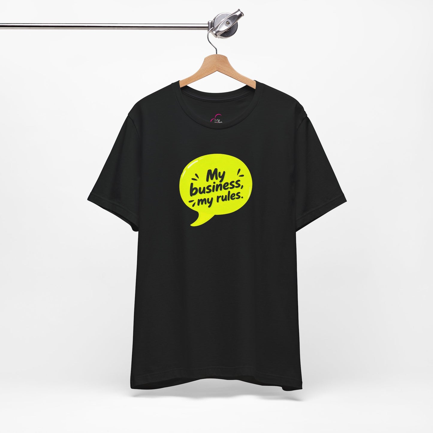 My business, my rules. T-shirt