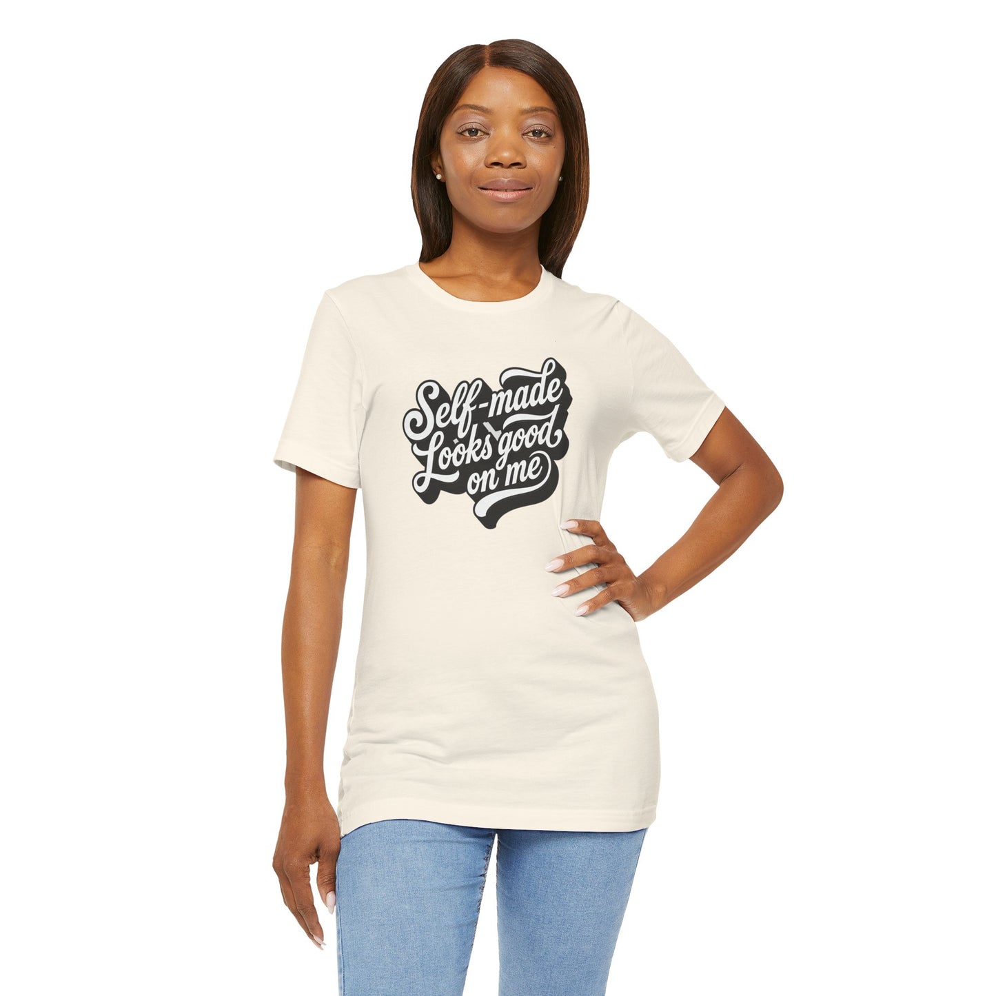 Self-made looks good on me T-shirt