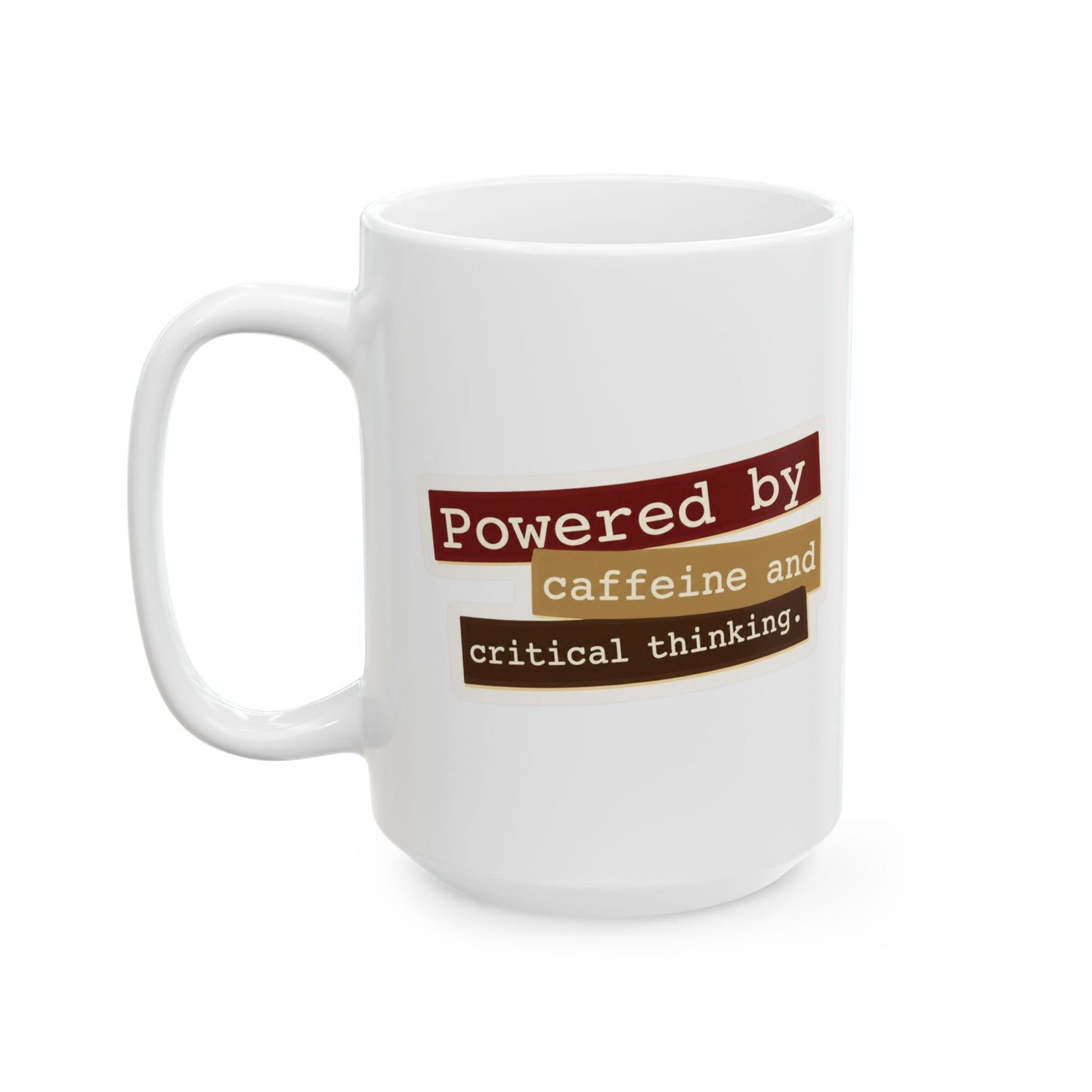 Powered by caffeine and critical thinking Mug